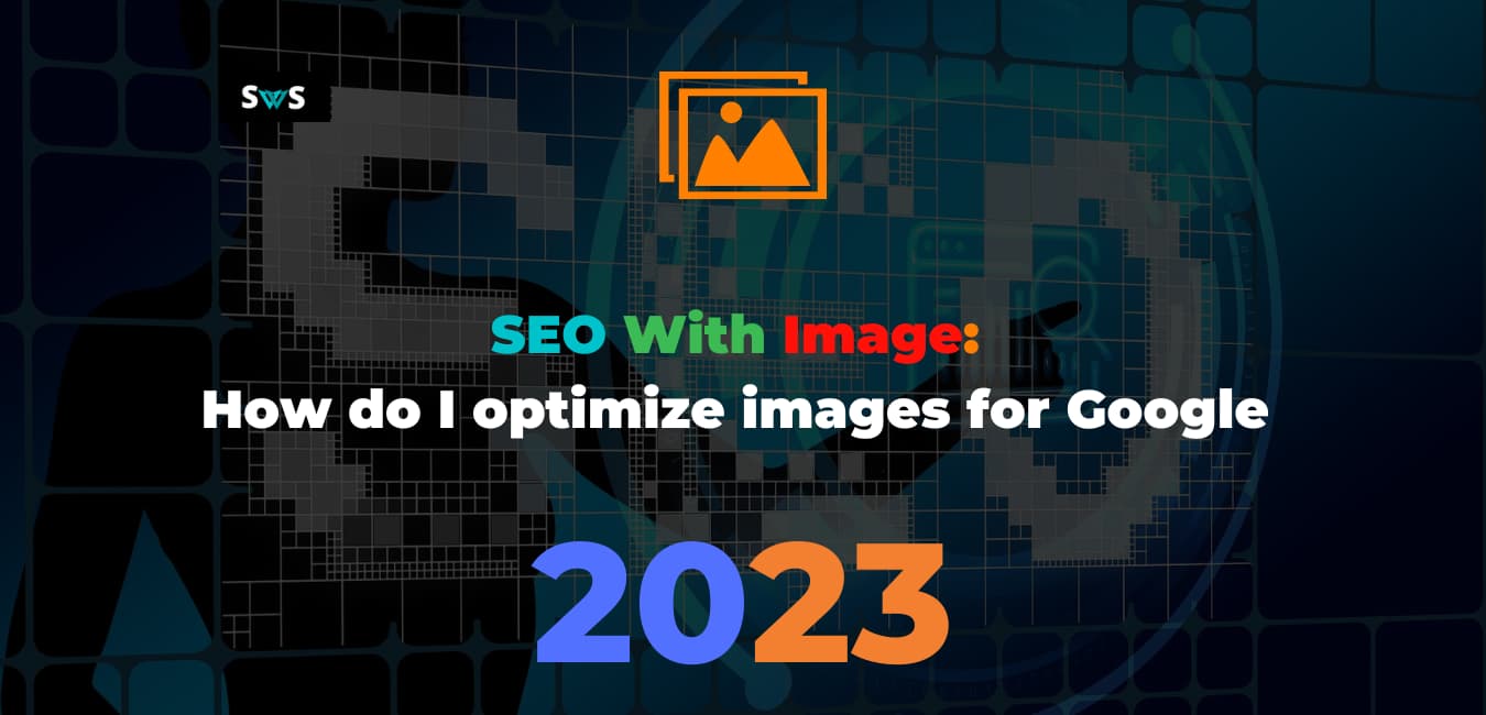 Read more about the article SEO With Image: How do I optimize images for Google