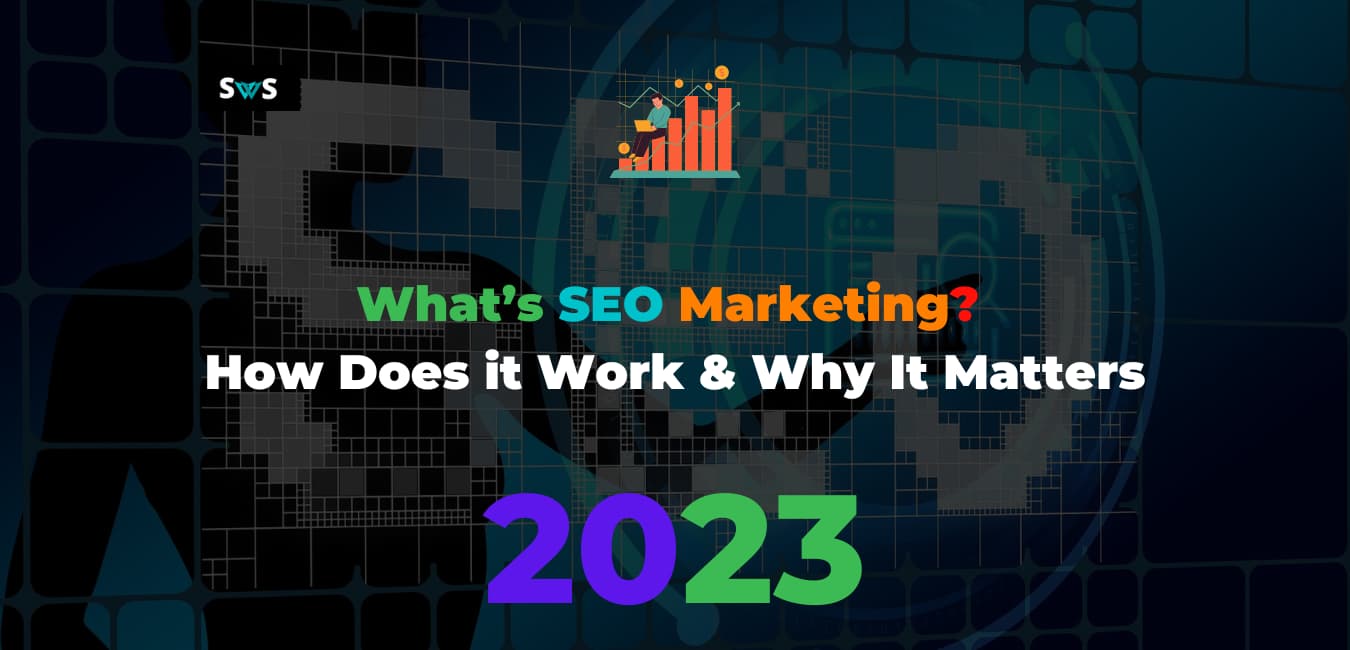 Read more about the article What’s SEO Marketing? How Does it Work & Why It Matters