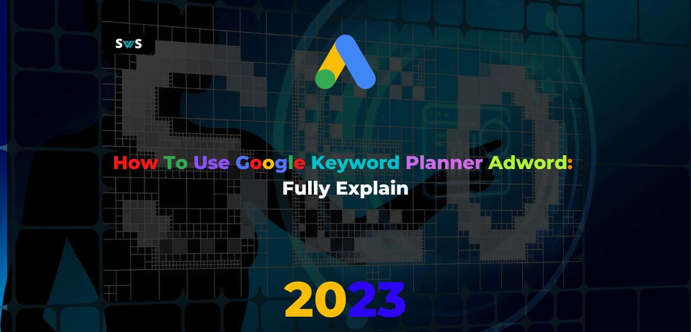 Read more about the article How To Use Google Keyword Planner Adword: Fully Explain