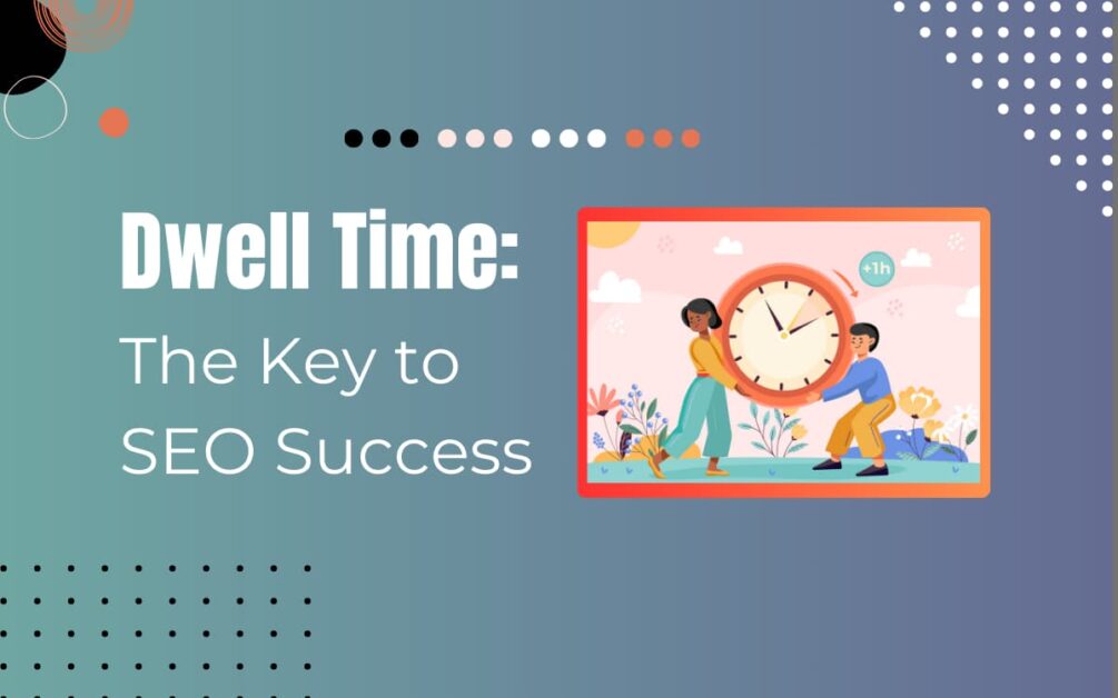 Read more about the article What is Dwell Time & Why Does it Matter for SEO
