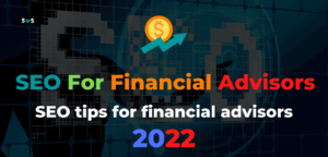 Read more about the article SEO For Financial Advisors: (9 SEO Tips + SEO Keywords) 2022