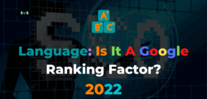 Read more about the article Language: Is It A Google’s Ranking Factors In 2022?