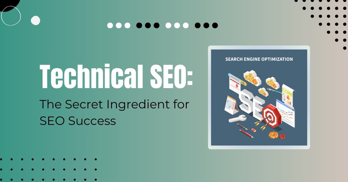 Read more about the article Importance Of Technical SEO: The Secret Ingredient For Success