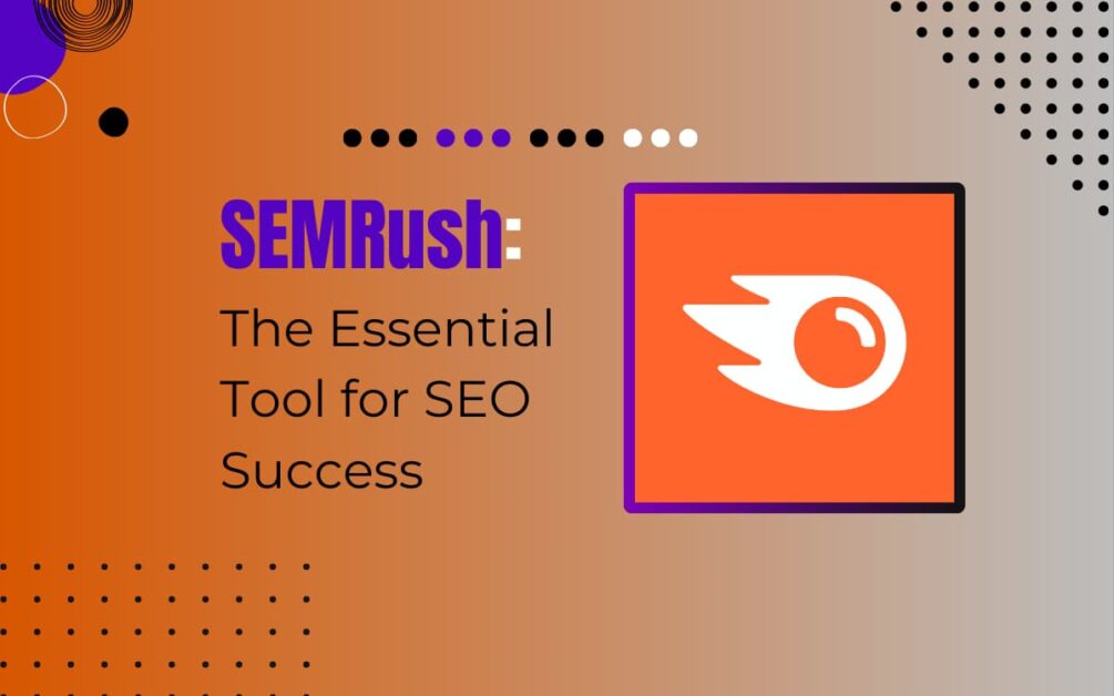 Read more about the article 11 Benefits Of Using SEMrush: The Essential Tool (2024)