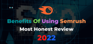 Read more about the article 11 Benefits of using Semrush & Semrush Pros And Cons 2022