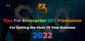 Read more about the article 5 Tips For Getting the Most Of Your Enterprise SEO freelancer 2022