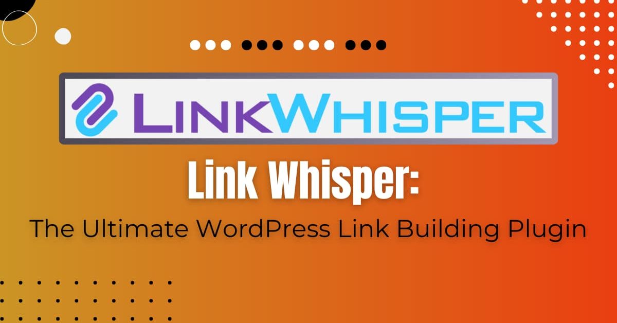 Read more about the article Link Whisper WordPress Plugin Review (2024): Is It Worth It?