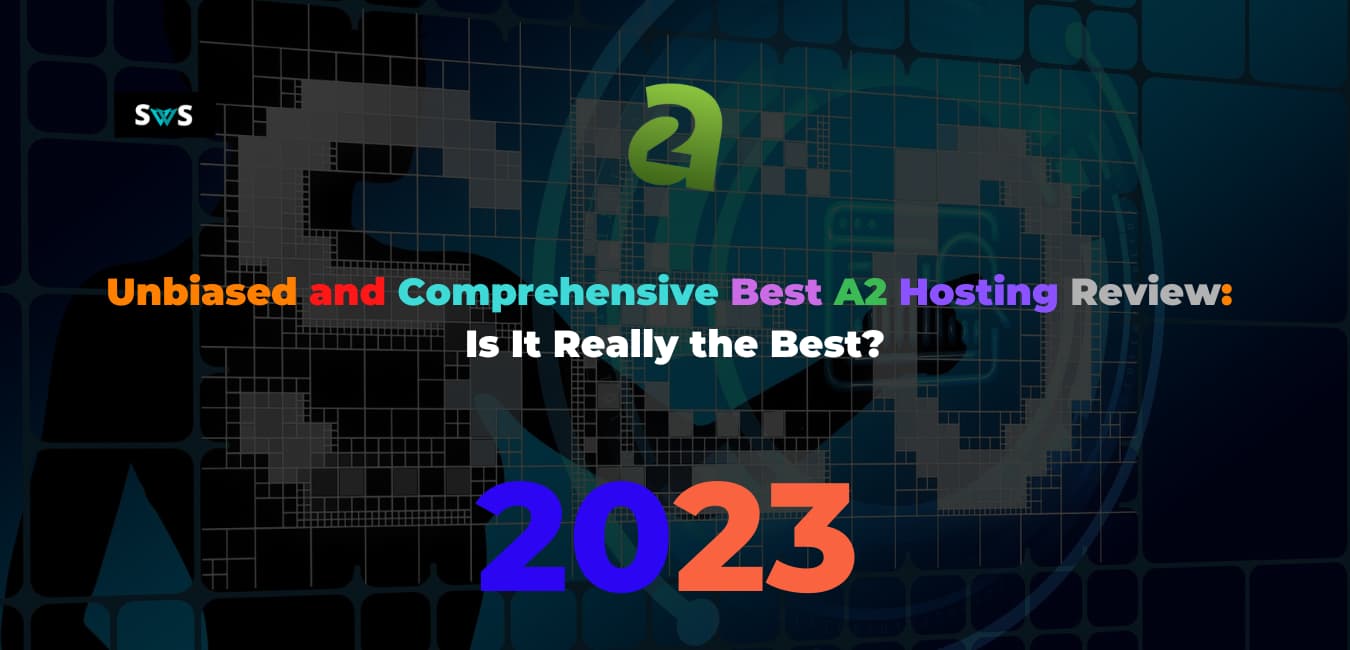 Read more about the article Unbiased and Comprehensive Best A2 Hosting Review: Is It Really the Best?