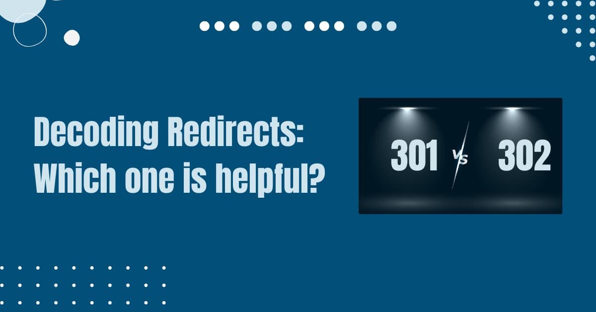 Read more about the article 301 vs 302 Redirects For SEO: Which Should You Use?