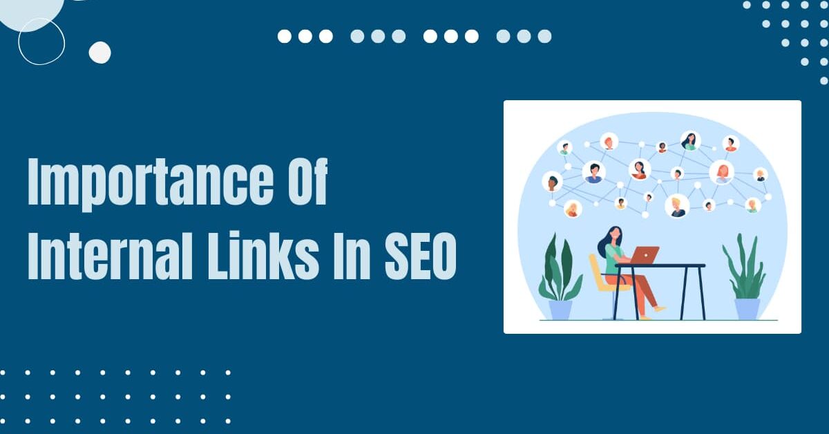 Read more about the article Importance Of Internal Links In SEO: Complete Guide