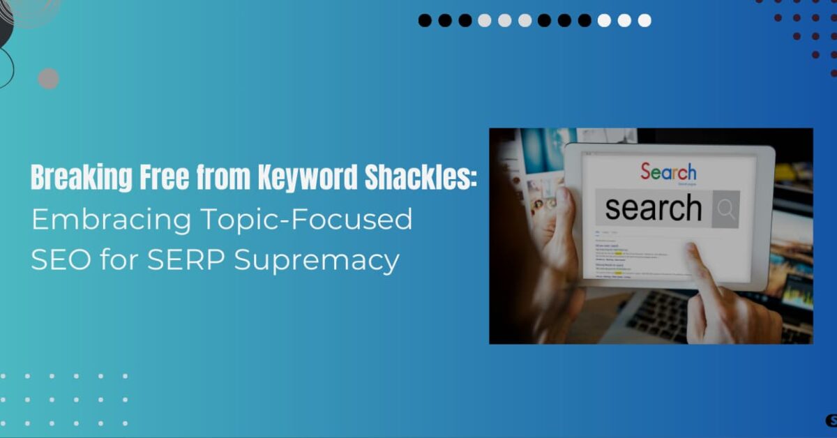 Read more about the article Dominate SERPs Focusing on Topics Instead of Keywords