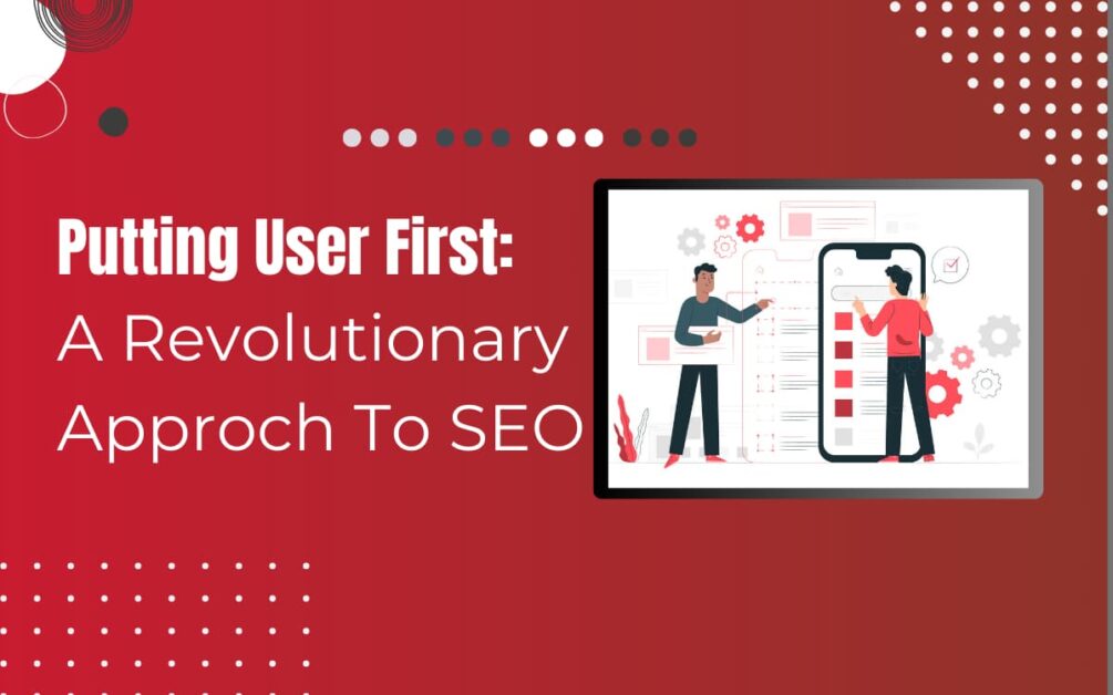 Read more about the article Why Having a User-First Approach to SEO is Important
