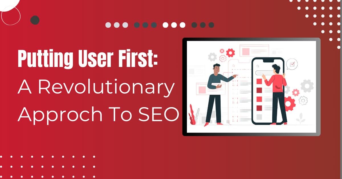 Read more about the article User First Approach To SEO: Putting Users At the Heart Of Your Strategy