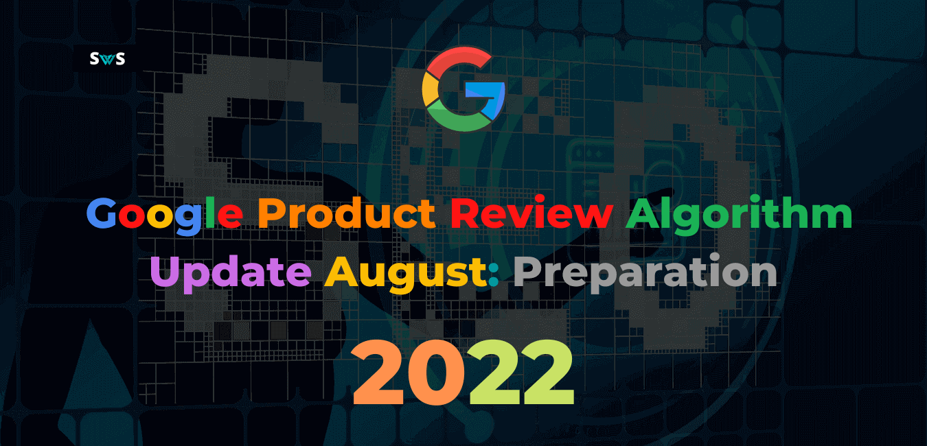 Read more about the article Google Product Review Algorithm Update August: Preparation