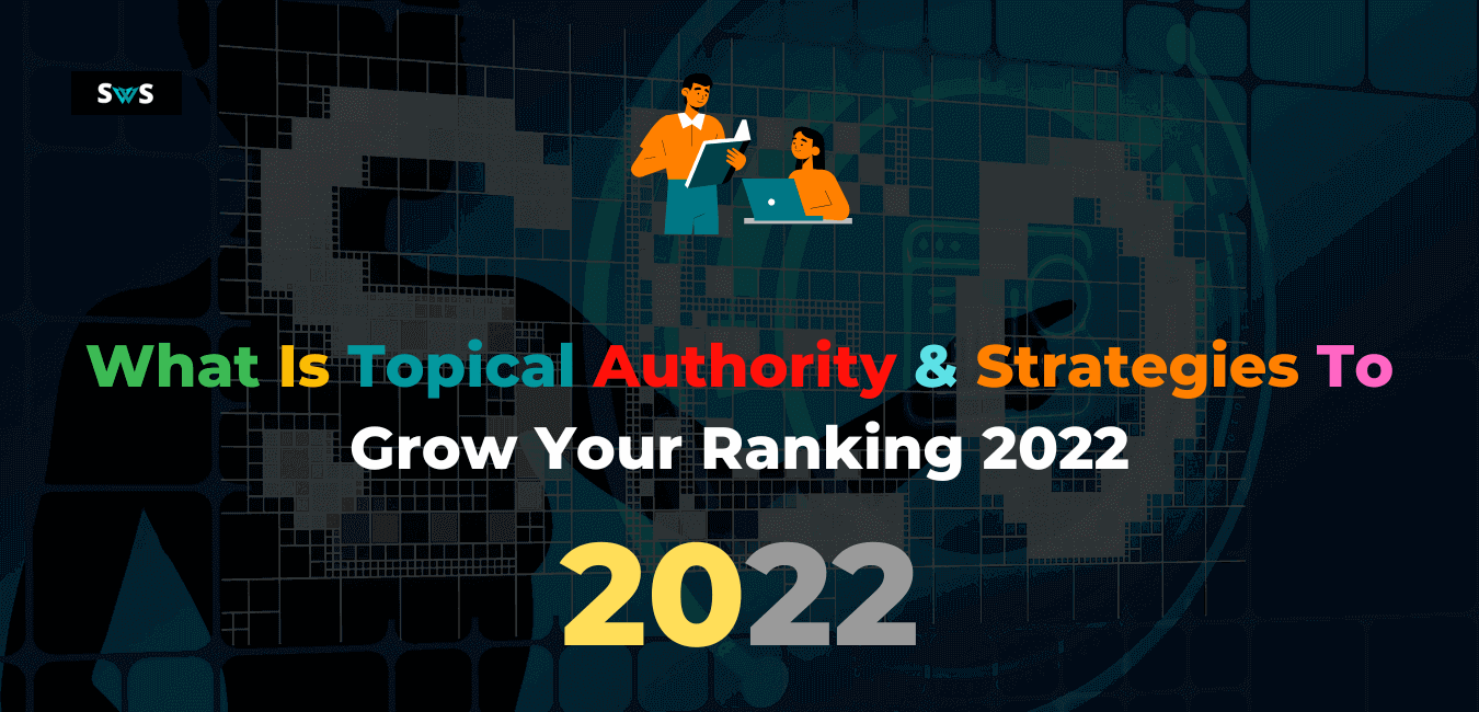 Read more about the article What Is Topical Authority & Strategies To Grow Your Ranking 2022