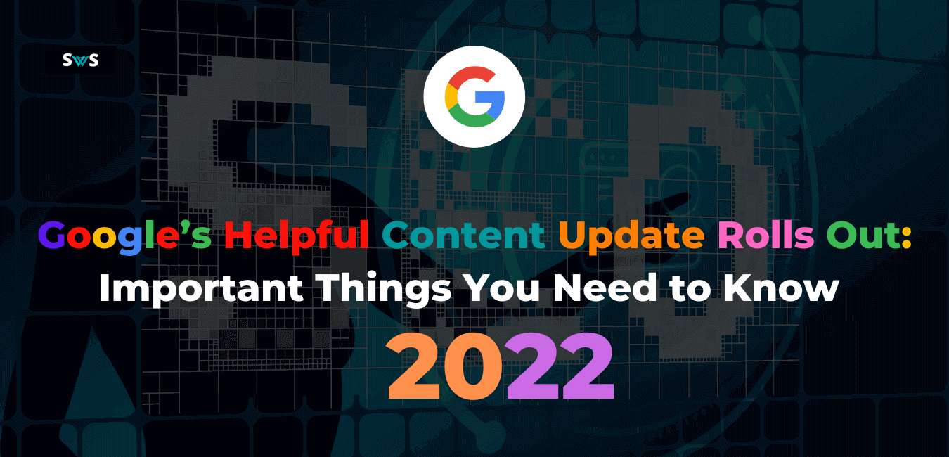 Read more about the article Google’s Helpful Content Update Rolls Out: Important Things You Need To Know