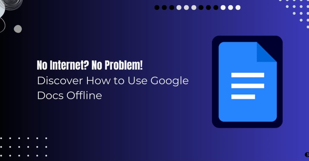 Read more about the article Can We Use Google Docs Offline: Break Free from Connectivity Constraints