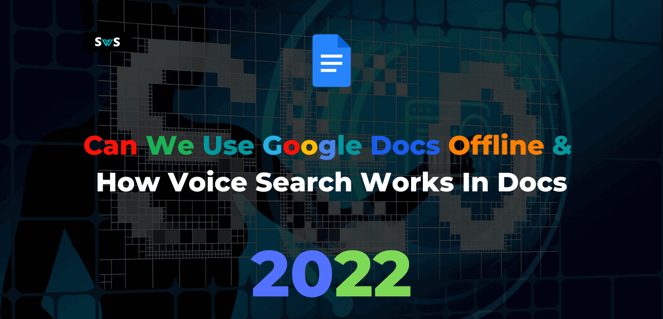 Read more about the article Can We Use Google Docs Offline | How Voice Search Works In Docs