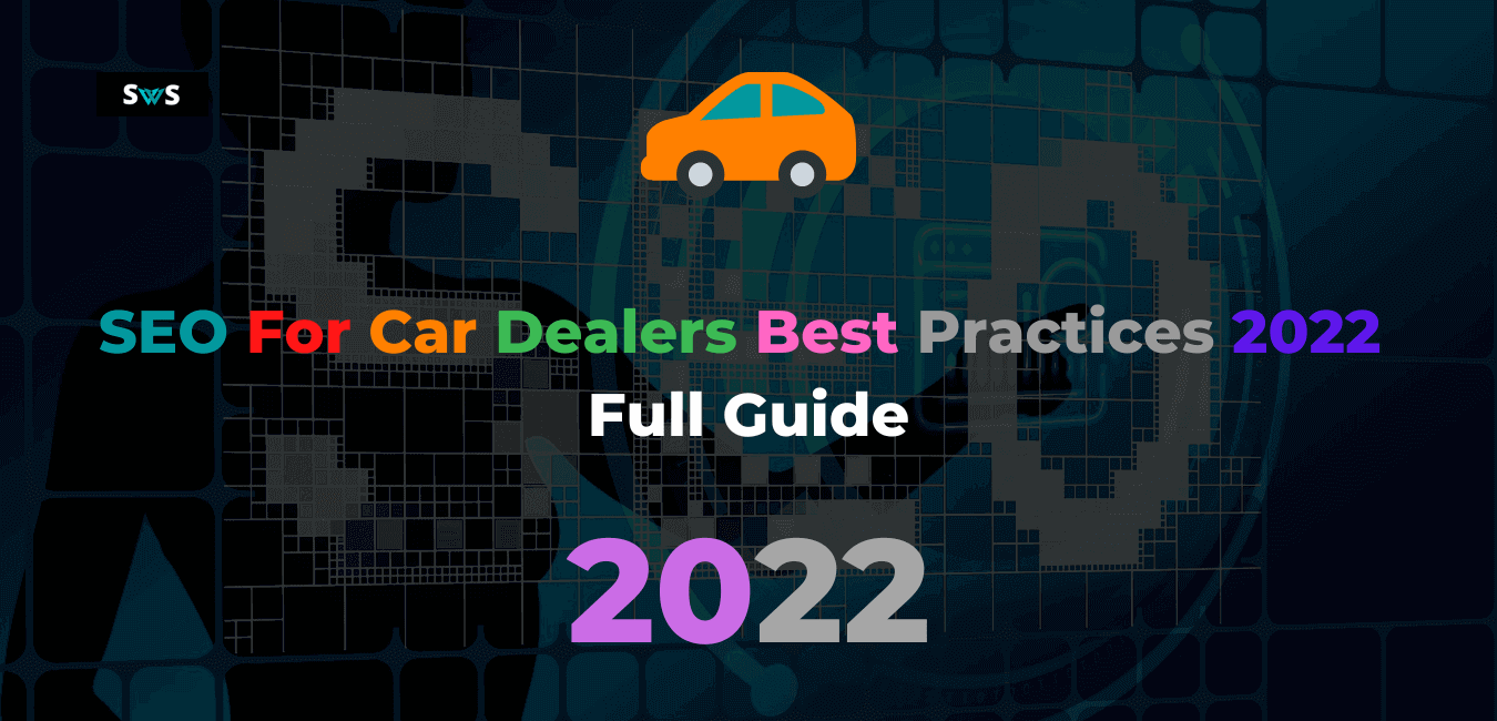 Read more about the article SEO For Car Dealers Best Practices 2022: Full Guide
