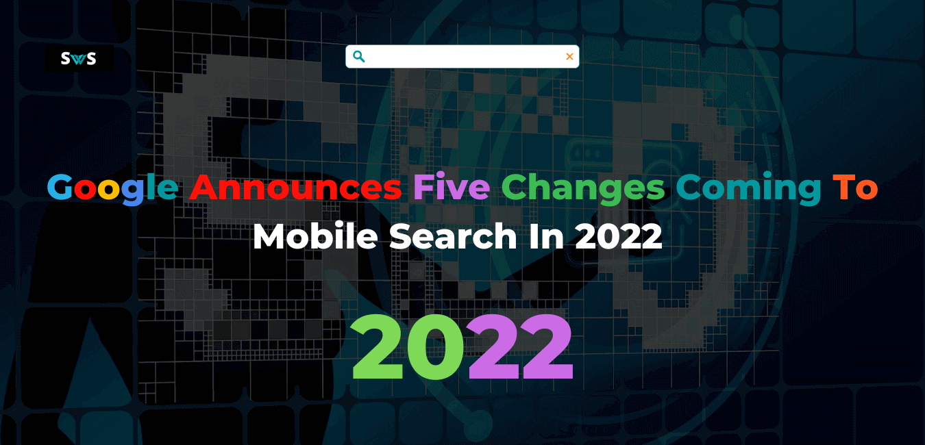 Read more about the article Google Announces Five Changes Coming To Mobile Search In 2022