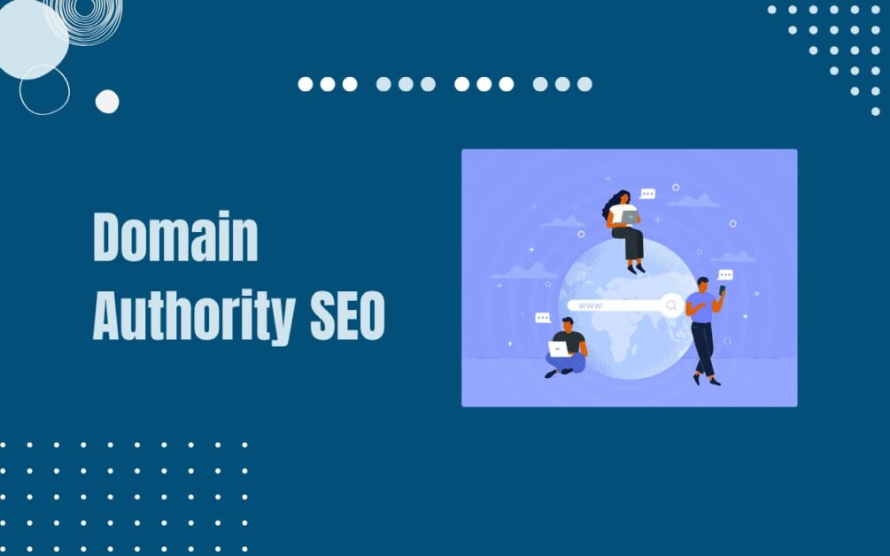 Read more about the article What is Domain Authority SEO (DA) & Why it Matters?