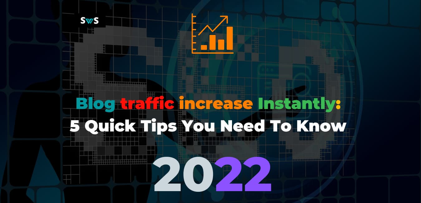 Read more about the article Blog traffic increase Instantly: 5 Quick Tips You Need To Know