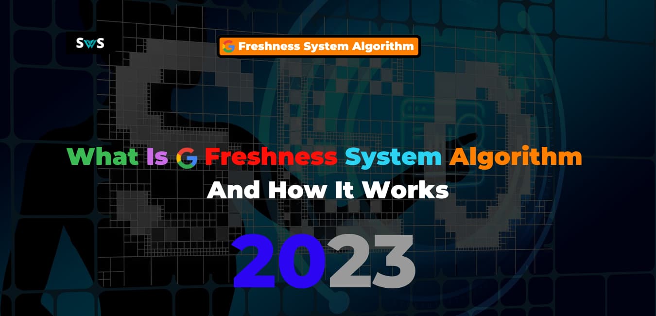 Read more about the article What Is Google Freshness System Algorithm And How It Works