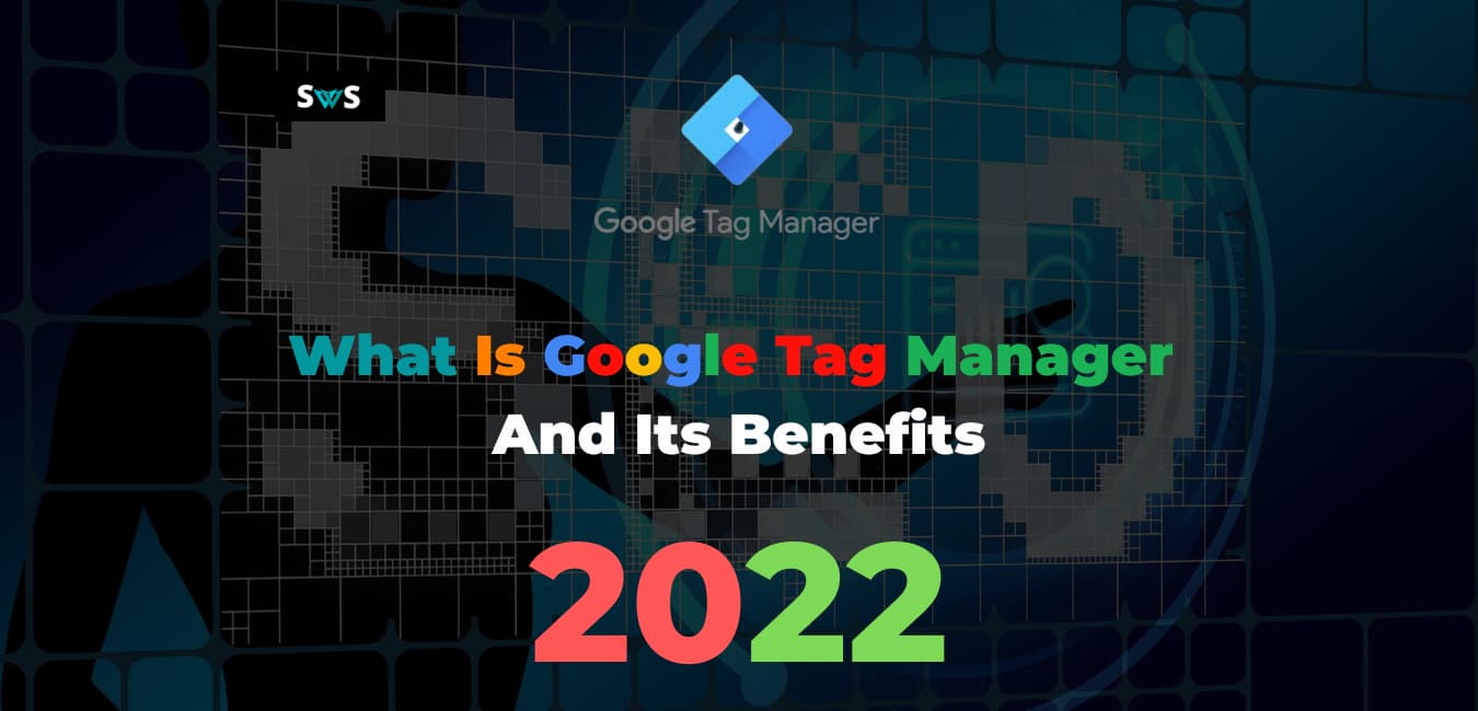 Read more about the article What Is Google Tag Manager And Its Benefits