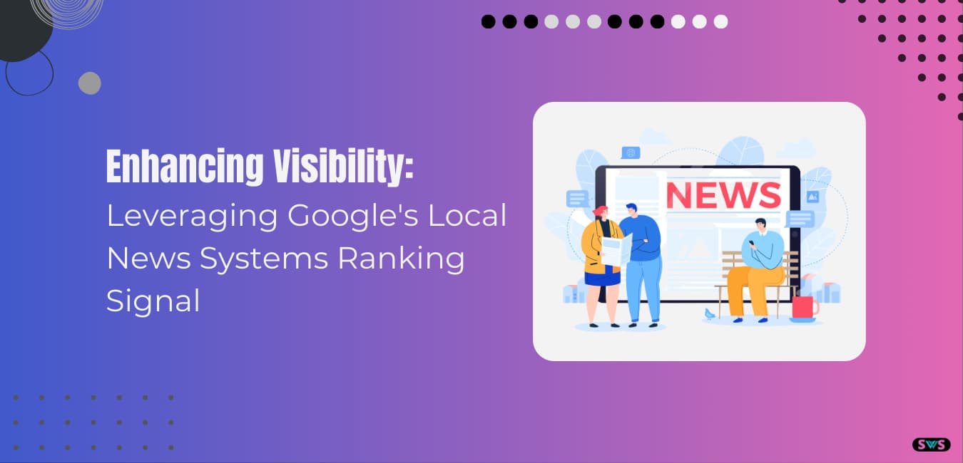 Read more about the article Local News Systems Google Ranking Signal: A Deep Dive
