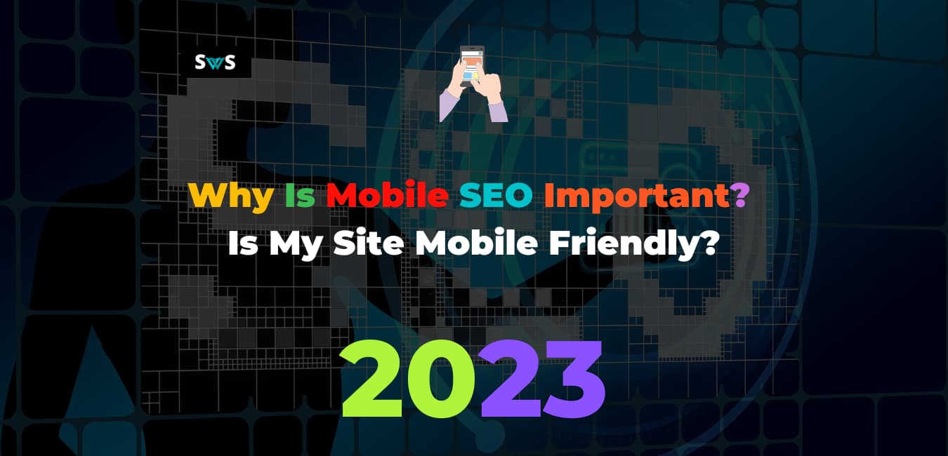 Read more about the article Why Is Mobile SEO Important? Is My Site Mobile Friendly?
