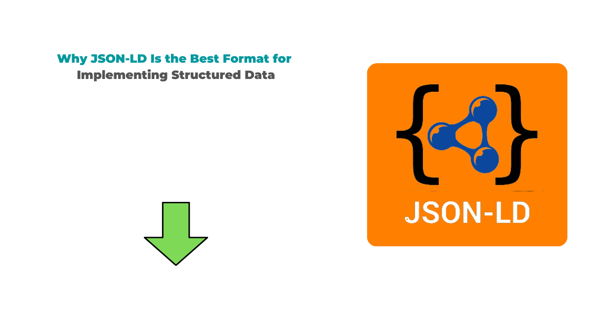 Why JSON-LD Is the Best Format for Implementing Structured Data 