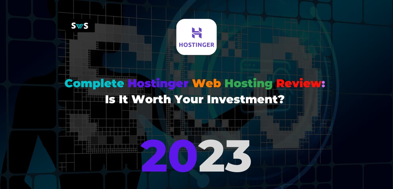 Read more about the article Complete Hostinger Web Hosting Review: Is It Worth Your Investment?