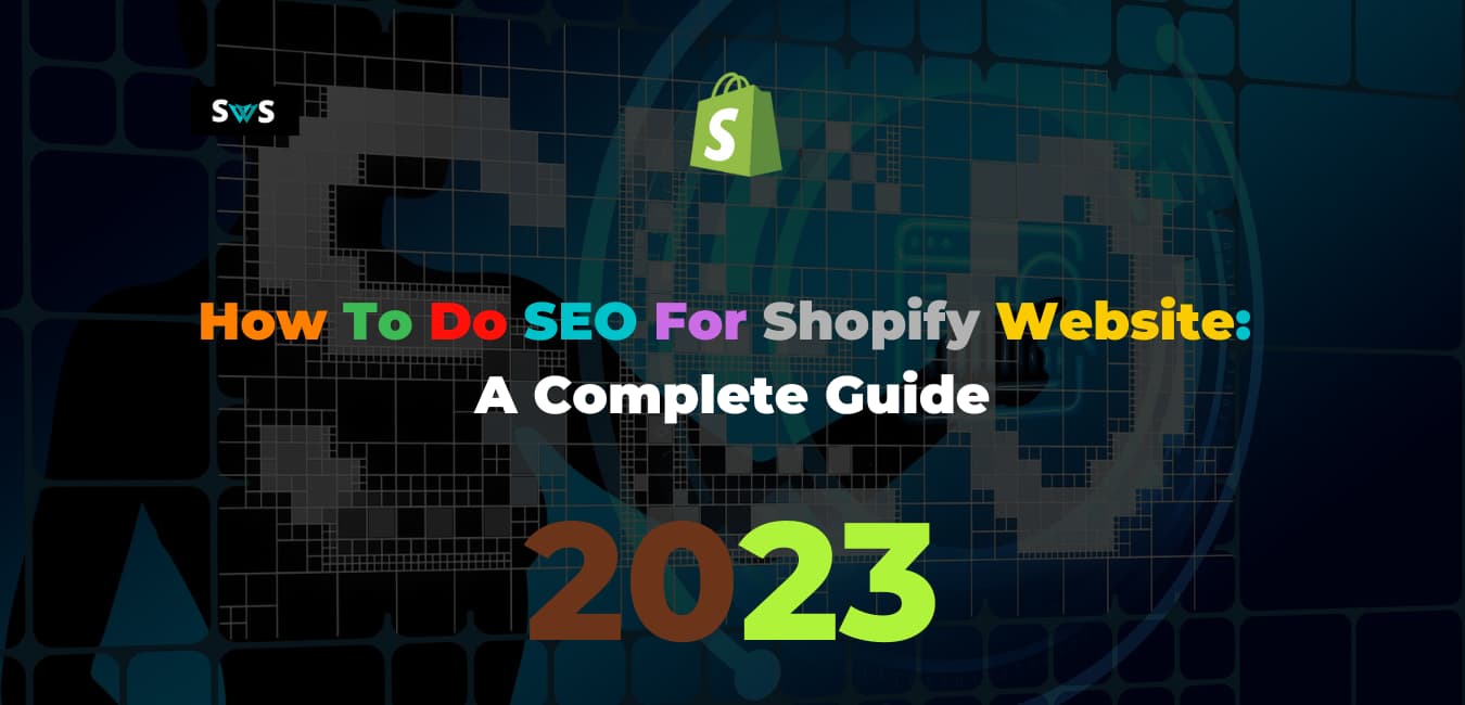 Read more about the article How To Do SEO For Shopify Website: A Complete Guide 2023