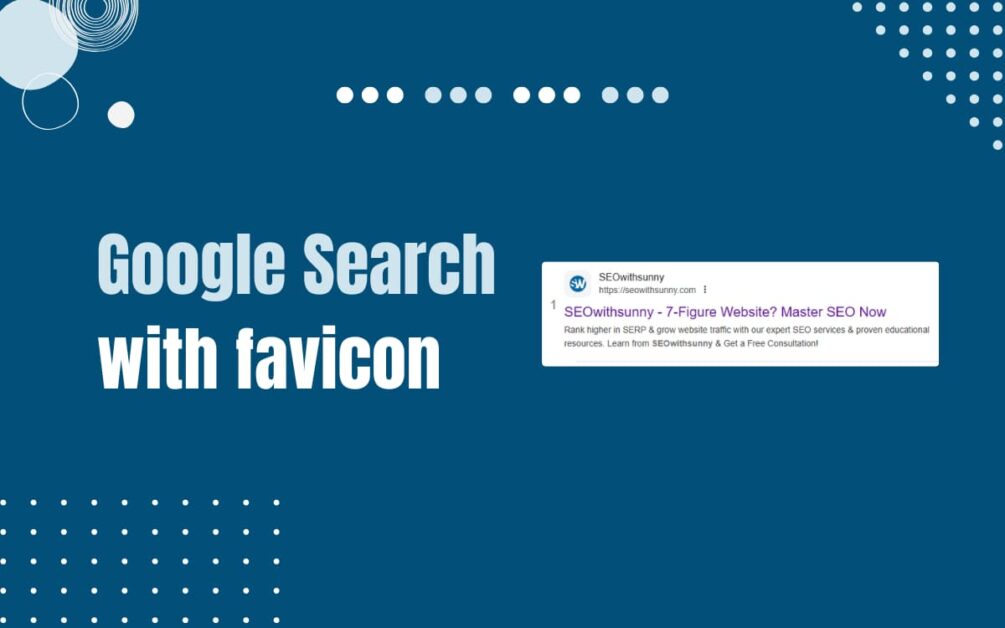 Read more about the article How to Show Favicon in Google Search? 