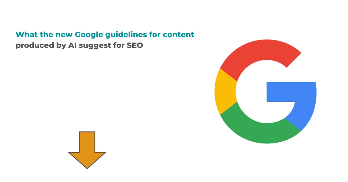 What the new Google guidelines for content produced by AI suggest for SEO 