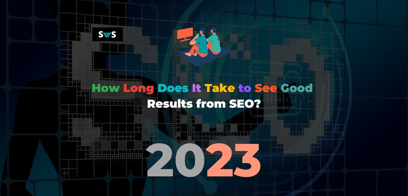 Read more about the article How Long Does It Take to See Good Results from SEO?
