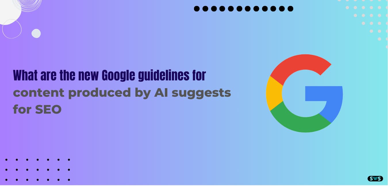Read more about the article What the new Google guidelines for content produced by AI suggest for SEO