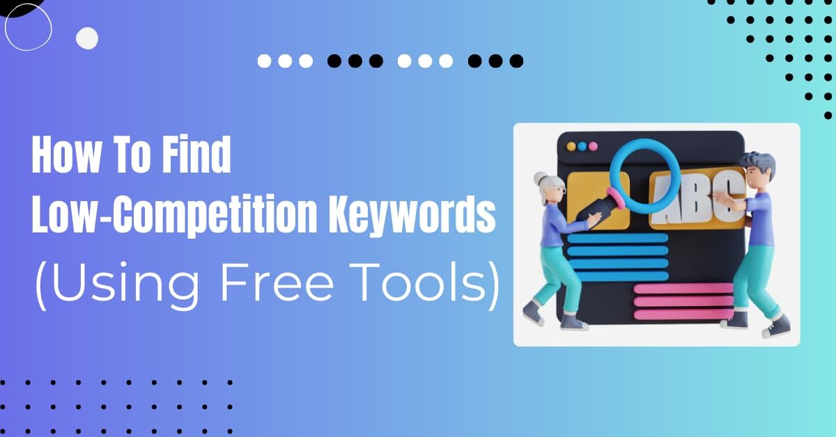 Read more about the article How To Find High Volume Low Competition Keywords for Free