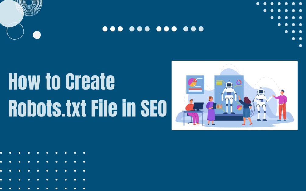 Read more about the article How to Create Robots.txt File in SEO for Your Website