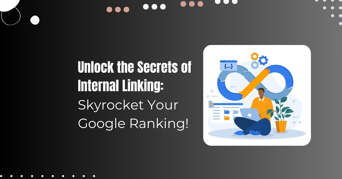 Read more about the article How to use Internal Links for Better Ranking on Google?