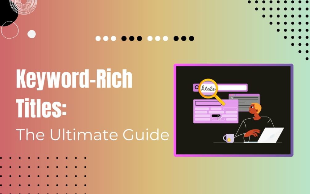 Read more about the article Power Of Keywords In Titles: The Secret To SEO Success