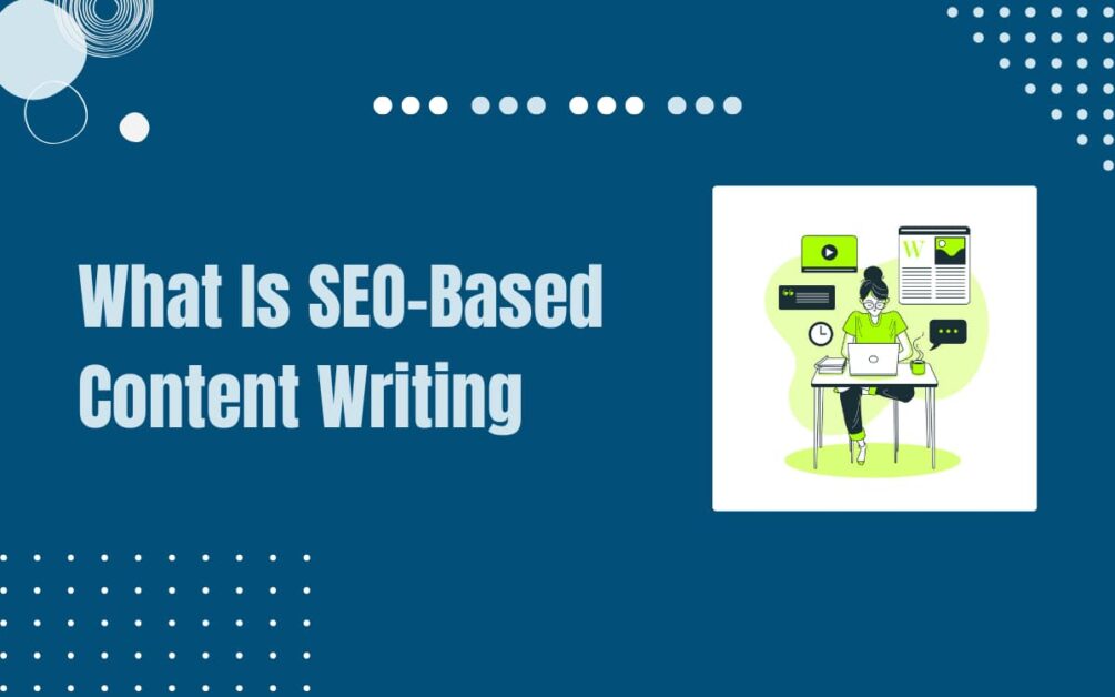 Read more about the article What Is SEO-Based Content Writing Tips + Techniques