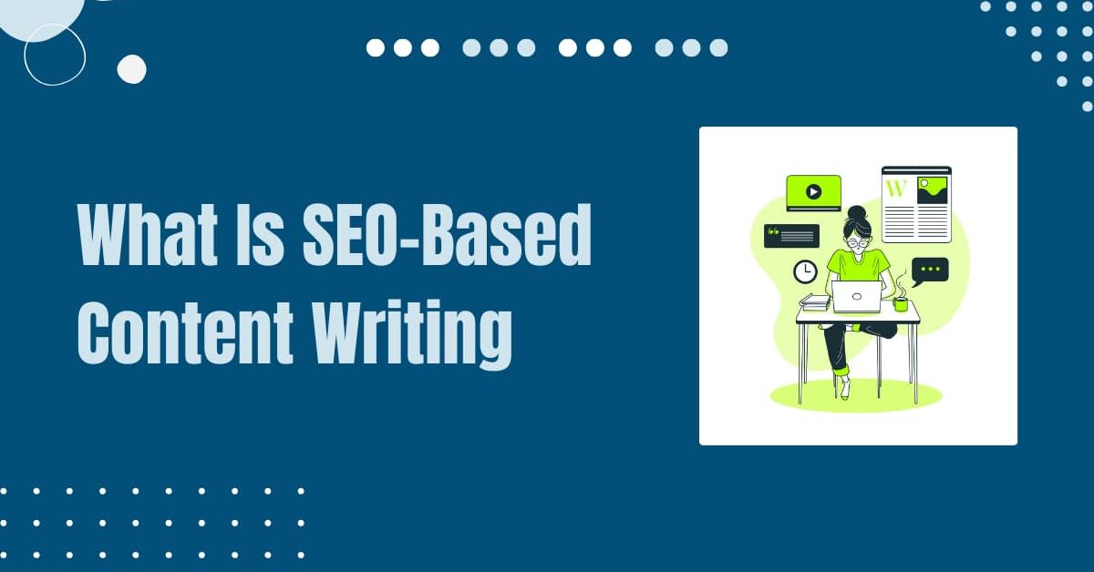 Read more about the article What Is SEO-Based Content Writing Tips + Techniques