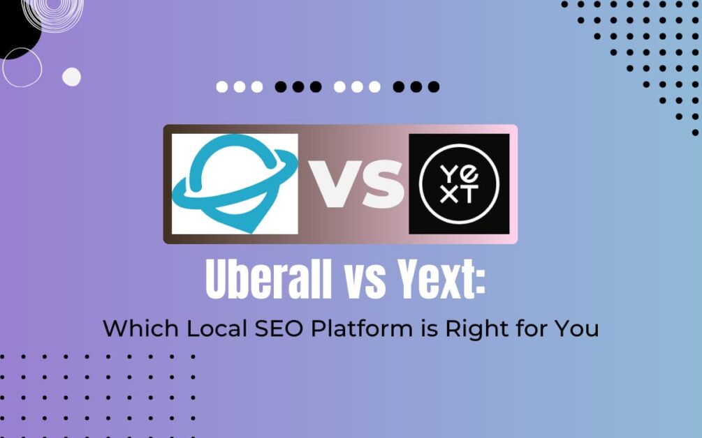 Read more about the article Compare Uberall vs Yext In 2024
