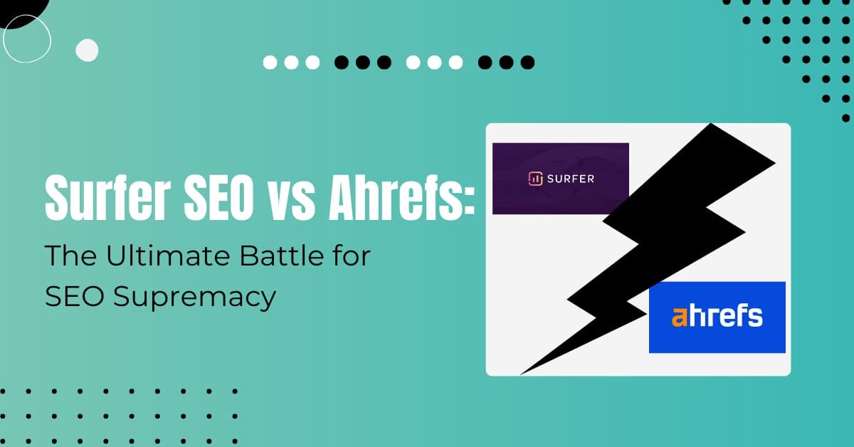 Read more about the article Surfer SEO vs Ahrefs 2024: The Ultimate SEO Tool Comparison