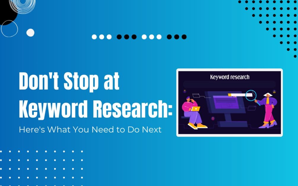 Read more about the article What to Do After Keyword Research: 9 Easy Steps