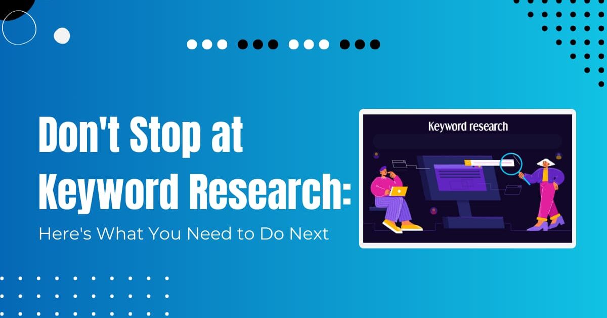 Read more about the article What to Do After Keyword Research: 9 Easy Steps