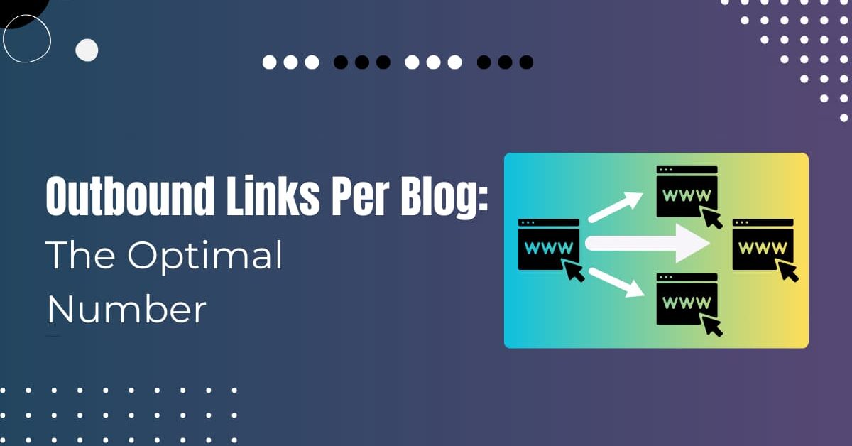 Read more about the article How Many Outbound Links Per Blog To Rank Higher?