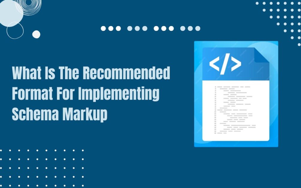 Read more about the article What Is The Recommended Format For Implementing Schema Markup