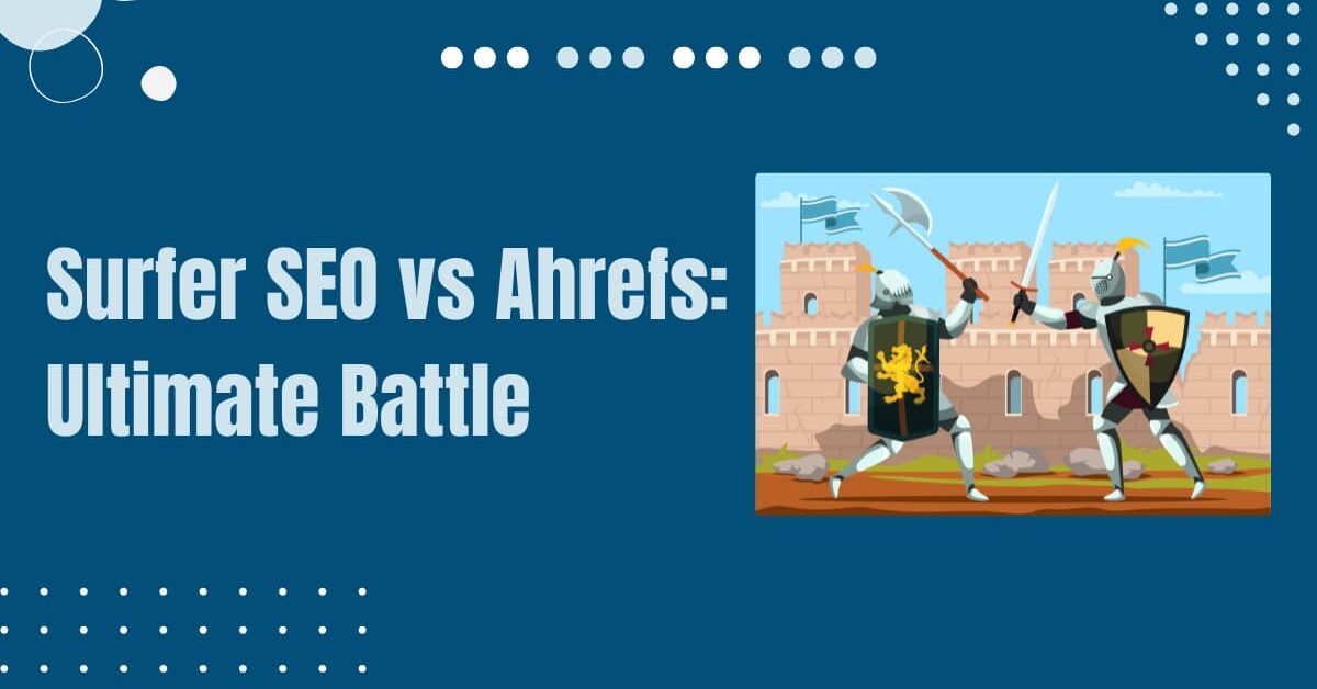 Read more about the article Surfer SEO vs Ahrefs: Which Tool is Best for 2025?